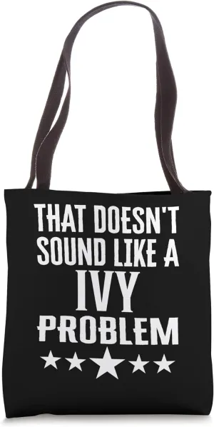 That Doesnt Sound Like A Ivy Problem Name Tote Bag